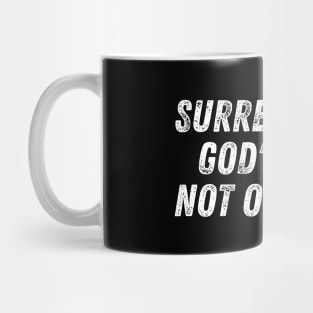 Christian Quote Surrender To God's Will Not Our Own Mug